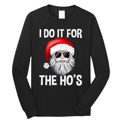 I Do It For The Ho's Funny Inappropriate Christmas Santa Long Sleeve Shirt