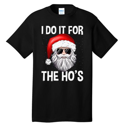 I Do It For The Ho's Funny Inappropriate Christmas Santa Tall T-Shirt