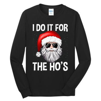 I Do It For The Ho's Funny Inappropriate Christmas Santa Tall Long Sleeve T-Shirt