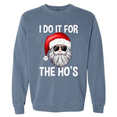 I Do It For The Ho's Funny Inappropriate Christmas Santa Garment-Dyed Sweatshirt