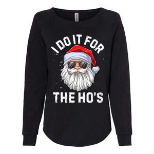 I Do It For The HoS Funny Inappropriate Christmas Santa Gift Womens California Wash Sweatshirt