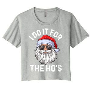 I Do It For The HoS Funny Inappropriate Christmas Santa Gift Women's Crop Top Tee