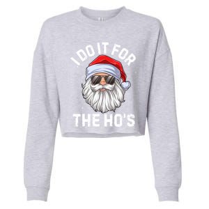 I Do It For The HoS Funny Inappropriate Christmas Santa Gift Cropped Pullover Crew