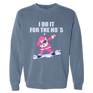 I Do It For The Hos Christmas Dabbing Santa Xmas Gift Garment-Dyed Sweatshirt