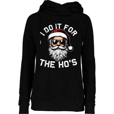 I Do It For The Hos Funny Inappropriate Christmas Santa Face Womens Funnel Neck Pullover Hood