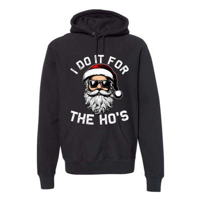 I Do It For The Hos Funny Inappropriate Christmas Santa Face Premium Hoodie