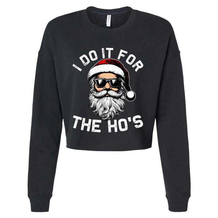 I Do It For The Hos Funny Inappropriate Christmas Santa Face Cropped Pullover Crew