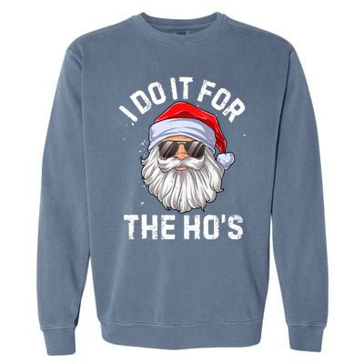 I Do It For The HoS Funny Inappropriate Christmas Santa Gift Garment-Dyed Sweatshirt