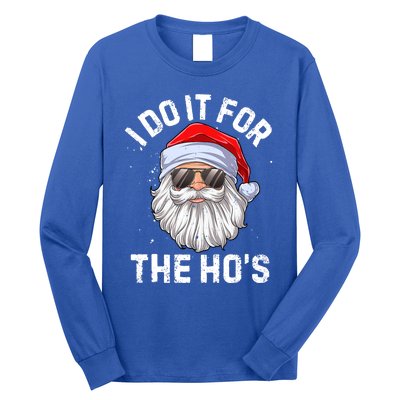 I Do It For The HoS Funny Inappropriate Christmas Santa Gift Long Sleeve Shirt