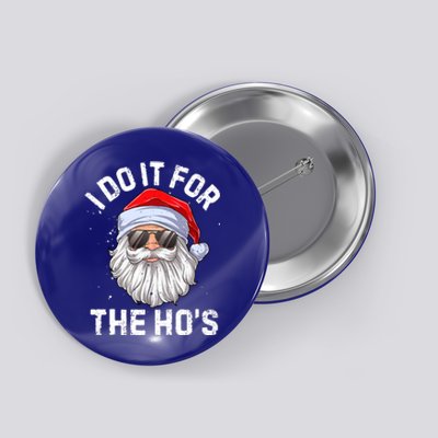 I Do It For The HoS Funny Inappropriate Christmas Santa Gift Button