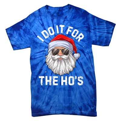 I Do It For The HoS Funny Inappropriate Christmas Santa Gift Tie-Dye T-Shirt