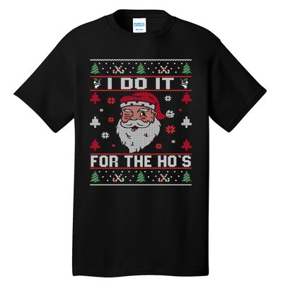 I Do It For The HoS Rude Offensive Christmas Santa Sweater Sweatshirt Tall T-Shirt