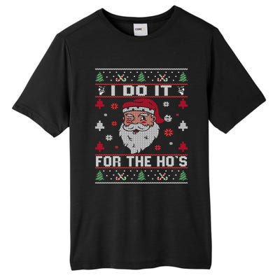 I Do It For The HoS Rude Offensive Christmas Santa Sweater Sweatshirt Tall Fusion ChromaSoft Performance T-Shirt