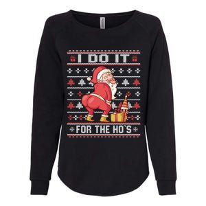 I Do It For The HoS Twerking Santa Rude Christmas Meaningful Gift Womens California Wash Sweatshirt