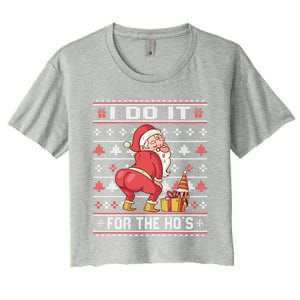 I Do It For The HoS Twerking Santa Rude Christmas Meaningful Gift Women's Crop Top Tee