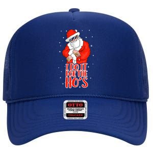 I Do It For The HoS Inappropriate Funny Christmas Adult Gift High Crown Mesh Back Trucker Hat