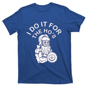 I Do It For The HoS Funny Santa Christmas Bodybuilding Cool Gift T-Shirt