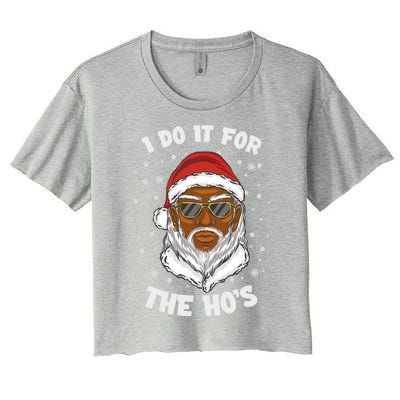 I Do It For The Hos Christmas African American Santa Black Gift Women's Crop Top Tee