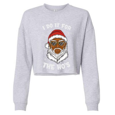 I Do It For The Hos Christmas African American Santa Black Gift Cropped Pullover Crew