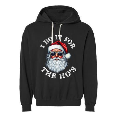 I Do It For The Hos Funny Inappropriate Christmas Santa Face Garment-Dyed Fleece Hoodie