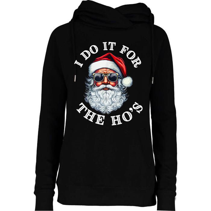 I Do It For The Hos Funny Inappropriate Christmas Santa Face Womens Funnel Neck Pullover Hood