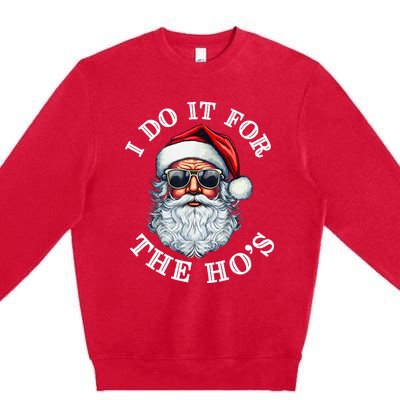 I Do It For The Hos Funny Inappropriate Christmas Santa Face Premium Crewneck Sweatshirt