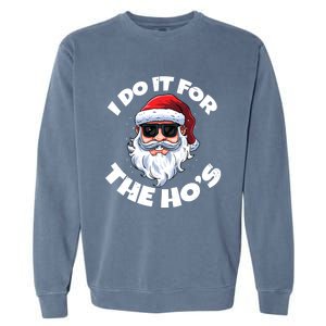 I Do It For The HoS Inappropriate Christmas Santa Claus Gift Garment-Dyed Sweatshirt