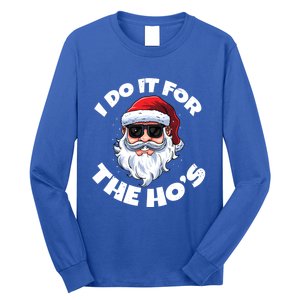 I Do It For The HoS Inappropriate Christmas Santa Claus Gift Long Sleeve Shirt