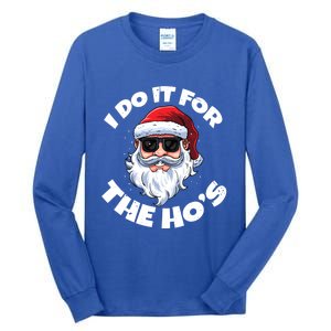 I Do It For The HoS Inappropriate Christmas Santa Claus Gift Tall Long Sleeve T-Shirt