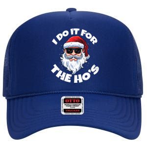 I Do It For The HoS Inappropriate Christmas Santa Claus Gift High Crown Mesh Back Trucker Hat