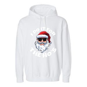 I Do It For The HoS Inappropriate Christmas Santa Claus Gift Garment-Dyed Fleece Hoodie