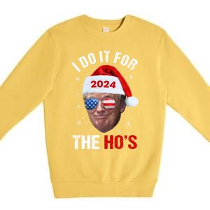 I Do It For The HoS Funny Christmas Santa Trump 2024 Xmas Cute Gift Premium Crewneck Sweatshirt