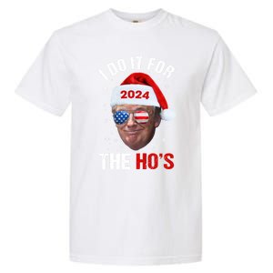 I Do It For The HoS Funny Christmas Santa Trump 2024 Xmas Cute Gift Garment-Dyed Heavyweight T-Shirt