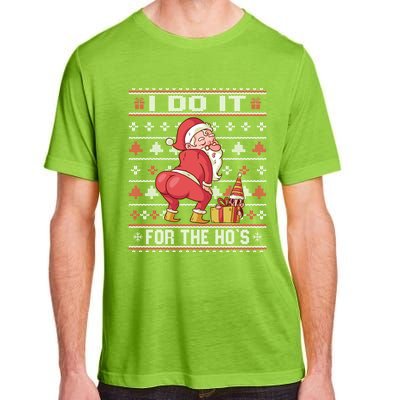 I Do It For The Hos Twerking Santa Rude Christmas Sweater Gift Adult ChromaSoft Performance T-Shirt