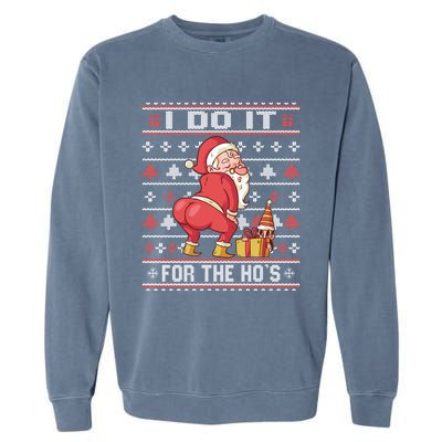 I Do It For The Hos Twerking Santa Rude Christmas Sweater Gift Garment-Dyed Sweatshirt