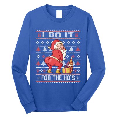 I Do It For The Hos Twerking Santa Rude Christmas Sweater Gift Long Sleeve Shirt