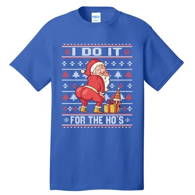 I Do It For The Hos Twerking Santa Rude Christmas Sweater Gift Tall T-Shirt