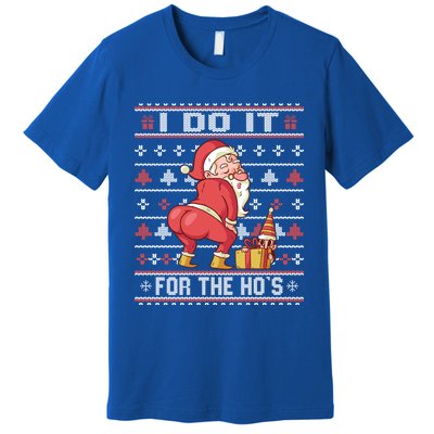 I Do It For The Hos Twerking Santa Rude Christmas Sweater Gift Premium T-Shirt