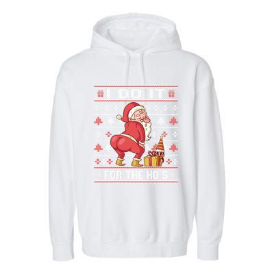 I Do It For The Hos Twerking Santa Rude Christmas Sweater Gift Garment-Dyed Fleece Hoodie