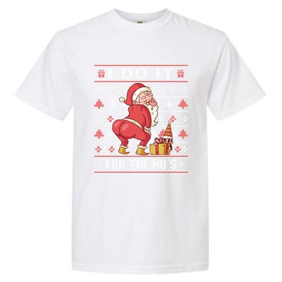 I Do It For The Hos Twerking Santa Rude Christmas Sweater Gift Garment-Dyed Heavyweight T-Shirt