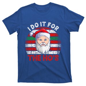 I Do It For The Ho’S Santa Inappropriate Christmas Cute Gift T-Shirt