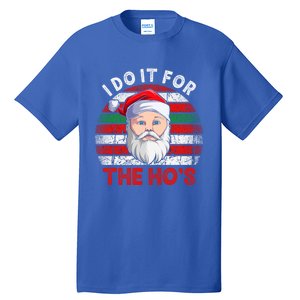 I Do It For The Ho’S Santa Inappropriate Christmas Cute Gift Tall T-Shirt