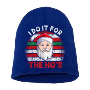 I Do It For The Ho’S Santa Inappropriate Christmas Cute Gift Short Acrylic Beanie