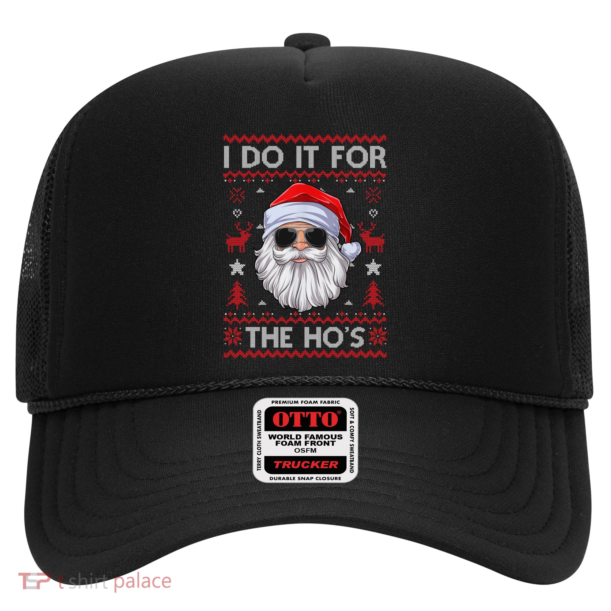 I Do It For The Hos Santa Claus Funny Ugly Christmas Gift Trucker Hat
