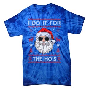 I Do It For The Hos Santa Claus Funny Ugly Christmas Gift Tie-Dye T-Shirt