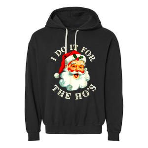 I Do It For The Hos Funny Inappropriate Christmas Santa Face Garment-Dyed Fleece Hoodie