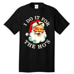 I Do It For The Hos Funny Inappropriate Christmas Santa Face Tall T-Shirt