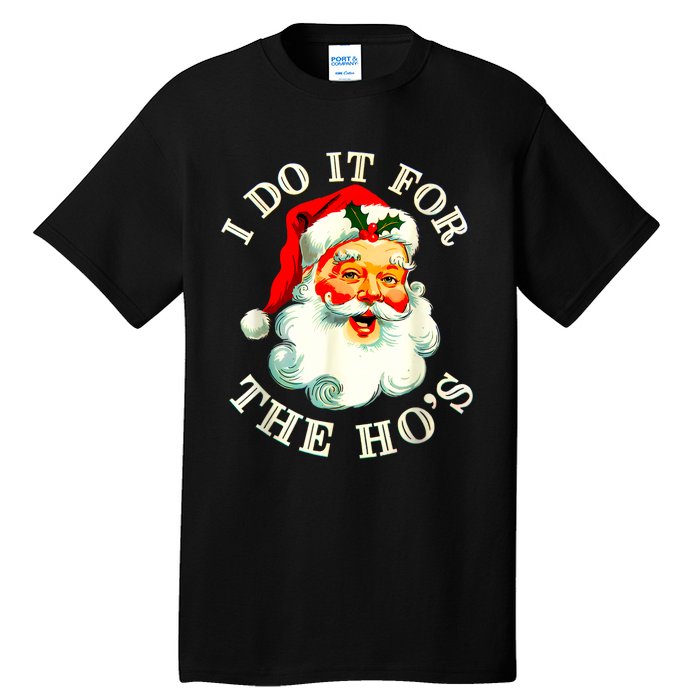 I Do It For The Hos Funny Inappropriate Christmas Santa Face Tall T-Shirt