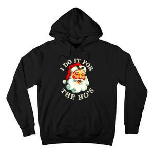 I Do It For The Hos Funny Inappropriate Christmas Santa Face Tall Hoodie