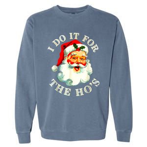 I Do It For The Hos Funny Inappropriate Christmas Santa Face Garment-Dyed Sweatshirt